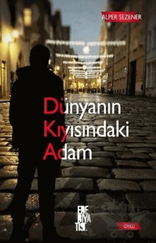 Dünyanın Kıyısındaki Adam – Alper Sezener – Edebiyatist kitap kapağı
