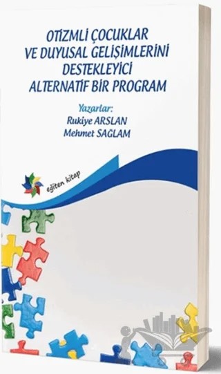 Otizmli Çocuklar Ve Duyusal Gelişimlerini Destekleyici Alternatif Bir Program – Rukiye Arslan, Mehmet Sağlam – Eğiten Kitap kitap kapağı