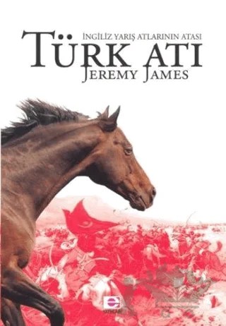 Türk Atı İngiliz Yarış Atlarının Atası – Jeremy James – E Yayınları kitap kapağı