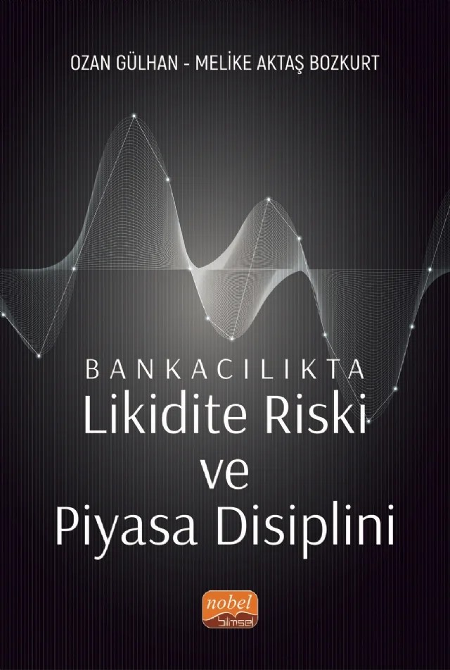 Bankacılıkta Likidite Riski ve Piyasa Disiplini – Ozan Gülhan, Melike Aktaş Bozkurt – Nobel Bilimsel Eserler kitap kapağı
