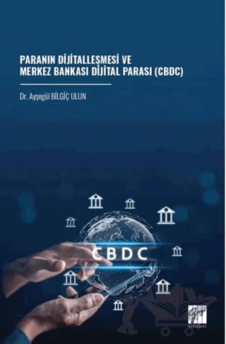 Paranın Dijitalleşmesi ve Merkez Bankası Dijital Parası (CBDC) – Ayşegül Bilgiç Ulun – Gazi Kitabevi kitap kapağı