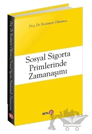 Sosyal Sigorta Primlerinde Zamanaşımı – Ercüment Özkaraca – Beta Yayınevi kitap kapağı