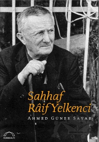 Sahhaf Raif Yelkenci – Ahmed Güner Sayar – Kubbealtı Neşriyatı Yayıncılık kitap kapağı