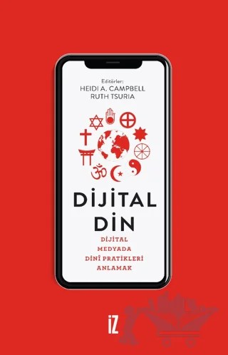 Dijital Din - Dijital Medyada Dini Pratikleri Anlamak – Heidi A. Campbell, Ruth Tsuria – İz Yayıncılık kitap kapağı