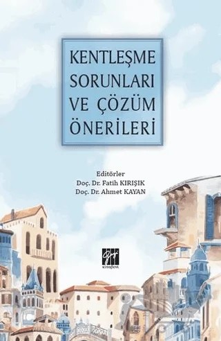 Kentleşme Sorunları ve Çözüm Önerileri – Kolektif – Gazi Kitabevi kitap kapağı