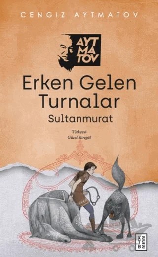 Erken Gelen Turnalar – Cengiz Aytmatov – Ketebe Yayınları kitap kapağı