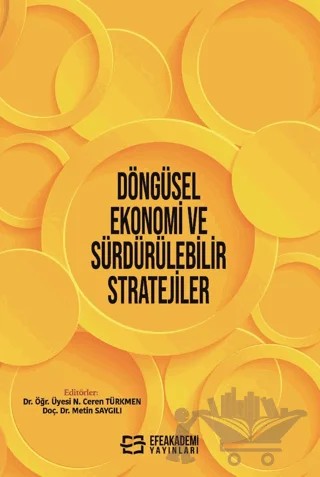 Döngüsel Ekonomi ve Sürdürülebilir Stratejiler – Kolektif – Efe Akademi Yayınları kitap kapağı