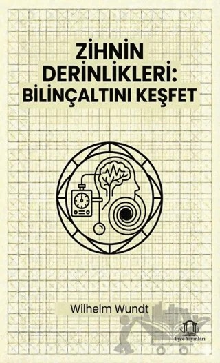 Zihnin Derinlikleri: Bilinçaltını Keşfet – Wilhelm Wundt – Eyce Yayınları kitap kapağı