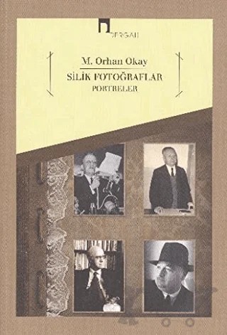 Silik Fotoğraflar - Portreler – M. Orhan Okay – Dergah Yayınları kitap kapağı