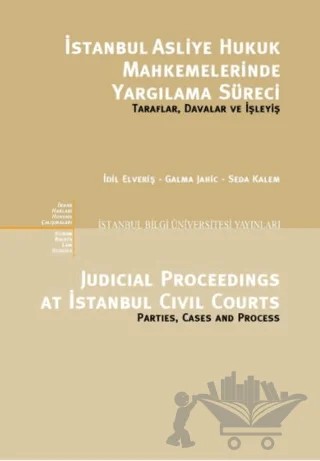 İstanbul Asliye Hukuk Mahkemelerinde Yargılama Süreci – Galma Jahic, İdil Elveriş, Seda Kalem – İstanbul Bilgi Üniversitesi Yayınları kitap kapağı