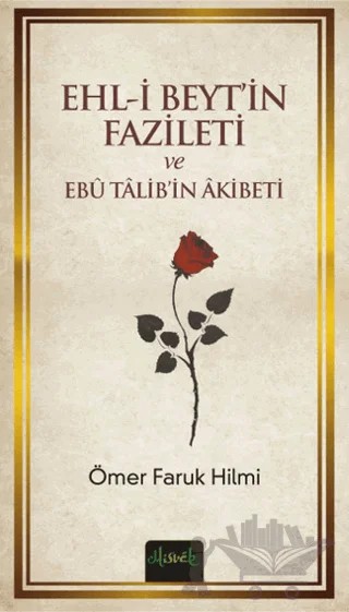 Ehl-i Beyt'in Fazileti ve Ebu Talib'in Akibeti – Ömer Faruk Hilmi – Misvak Neşriyat Yayınevi kitap kapağı