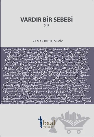 Vardır Bir Sebebi – Yılmaz Kutlu Semiz – Baal Yayınevi kitap kapağı