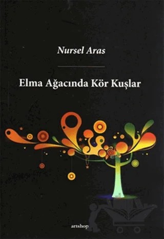 Elma Ağacında Kör Kuşlar – Nursel Aras – Artshop Yayıncılık kitap kapağı