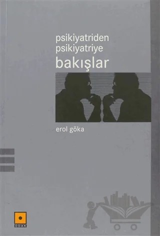 Psikiyatriden Psikiyatriye Bakışlar – Erol Göka – Odak Yayınevi kitap kapağı