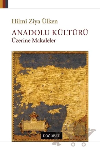 Anadolu Kültürü Üzerine Makaleler – Hilmi Ziya Ülken – Doğu Batı Yayınları kitap kapağı