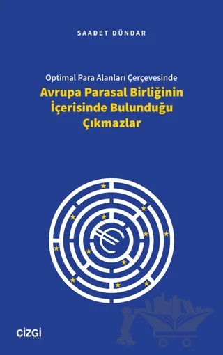 Optimal Para Alanları Çerçevesinde Avrupa Parasal Birliğinin İçerisinde Bulunduğu Çıkmazlar – Saadet Dündar – Çizgi Kitabevi Yayınları kitap kapağı