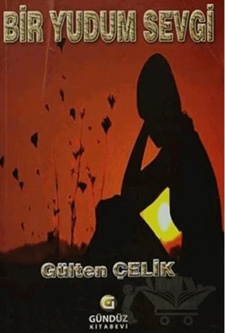 Bir Yudum Sevgi – Gülten Çelik – Gündüz Kitabevi Yayınları kitap kapağı