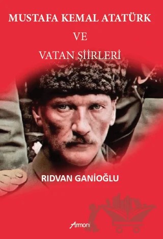 Mustafa Kemal Atatürk Ve Vatan Şiirleri – Rıdvan Ganioğlu – Armoni Yayıncılık kitap kapağı