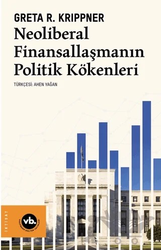 Neoliberal Finansallaşmanın Politik Kökenleri – Greta R. Krippner – Vakıfbank Kültür Yayınları kitap kapağı