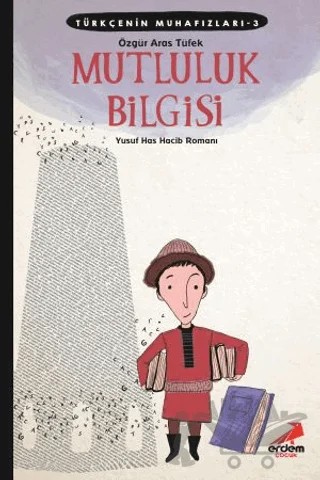 Türkçenin Muhafızları 3 - Mutluluk Bilgisi – Özgür Aras Tüfek – Erdem Çocuk kitap kapağı