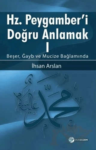 Hz. Peygamberi Doğru Anlamak - 1 – İhsan Arslan – Okur Akademi kitap kapağı
