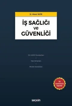 İş Sağlığı ve Güvenliği ISO 45001 Standartları • Risk Etmenleri • Meslek Hastalıkları – Ahmet Nayır – Seçkin Yayıncılık kitap kapağı