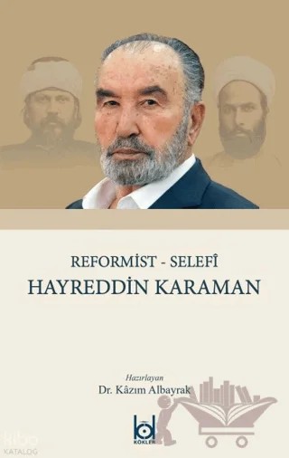 Reformist-Selefî Hayreddin Karaman – Kazım Albayrak – Kökler Kitabevi kitap kapağı