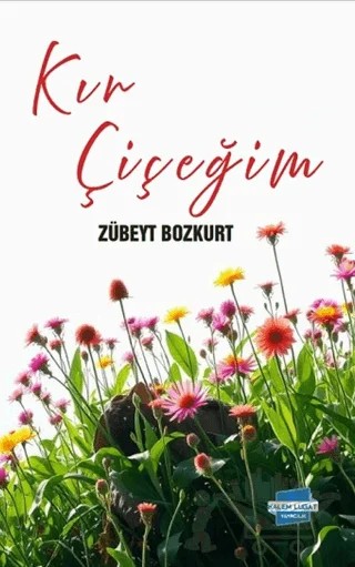 Kır Çiçeğim – Zübeyt Bozkurt – Kalem Lügat Yayıncılık kitap kapağı