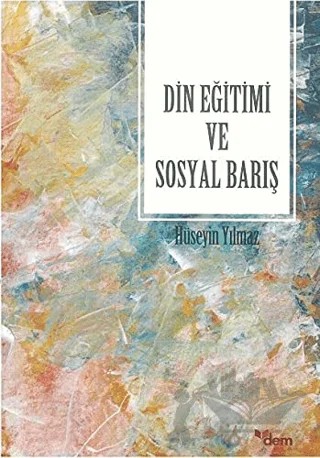 Din Eğitimi ve Sosyal Barış – Hüseyin Yılmaz – Dem Yayınları kitap kapağı
