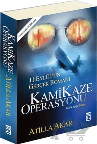Kamikaze Operasyonu 11 Eylül’ün Gerçek Romanı – Atilla Akar – Timaş Yayınları kitap kapağı