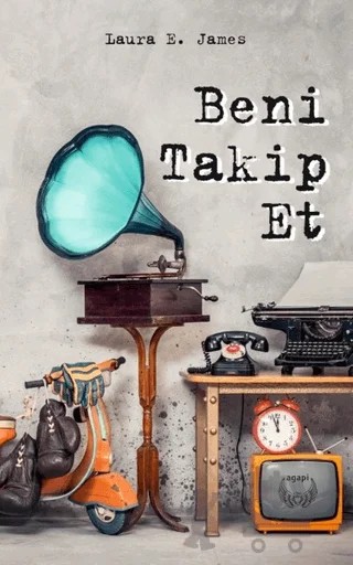 Beni Takip Et – Laura E. James – Agapi Yayınları kitap kapağı