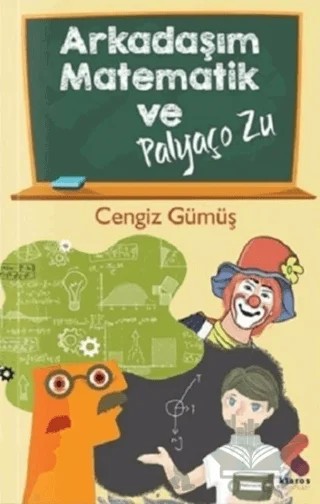 Arkadaşım Matematik ve Palyaço Zu – Cengiz Gümüş – Klaros Yayınları kitap kapağı