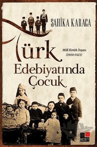 Türk Edebiyatında Çocuk – Şahika Karaca – Kesit Yayınları kitap kapağı