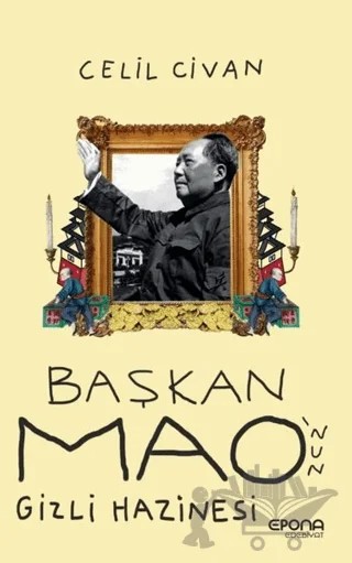Başkan Mao'nun Gizli Hazinesi – Celil Civan – Epona Kitap kitap kapağı
