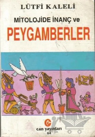 Mitolojide İnanç ve Peygamberler – Lütfi Kaleli – Can Yayınları (Ali Adil Atalay) kitap kapağı