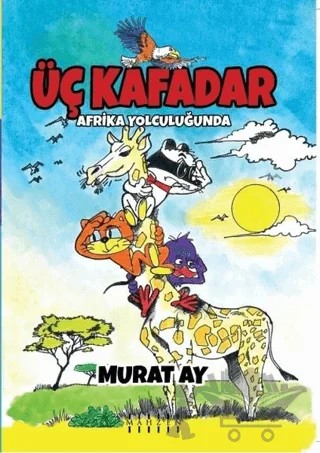 Üç Kafadar - Afrika Yolculuğunda – Murat Ay – Mahzen Yayıncılık kitap kapağı