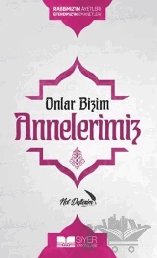 Onlar Bizim Annelerimiz Not Defterim – Dilek Kılıç – Siyer Yayınları kitap kapağı