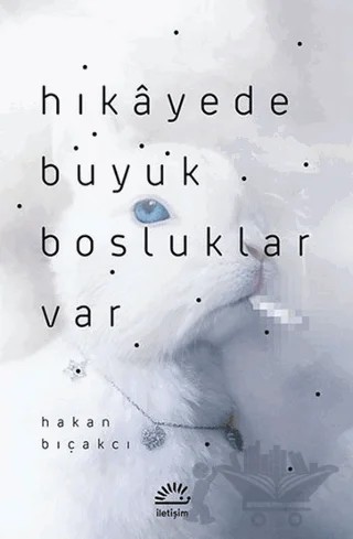 Hikayede Büyük Boşluklar Var – Hakan Bıçakcı – İletişim Yayınevi kitap kapağı