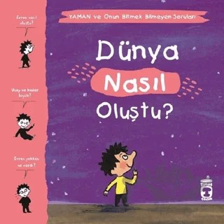 Dünya Nasıl Oluştu? - Yaman ve Onun Bitmek Bilmeyen Soruları – Gwenaelle Boulet, Marie Aubinais, Matthieu De Laubier – Timaş Çocuk kitap kapağı