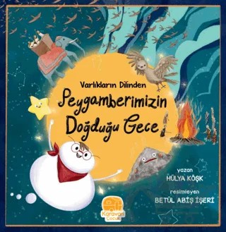 Varlıkların Dilinden Peygamberimizin Doğduğu Gece – Hülya Köşk – Karavan Çocuk Yayınları kitap kapağı