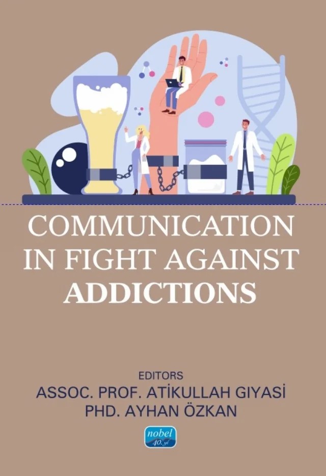 Communication in Fight Against Addictions – Armağan Vurgun, Atikullah Gıyasi, Ayhan Özkan, Belgin Varol, Buket Genco, Burcu Bostancıoğlu, Bülent Özcan, Büşra Aydın, Ceyda Şişman Ünlü, Erdinç Kalaycı, Hatice Kübra Kişioğlu, Hatice Şahin, Nedim Yüksel Çakır, Nesrin Dilbaz, Nesrin Özarslan, Nureddin Özdener, Nurgül Karakurt, Nurgül Özcan, Oğulca – Nobel Akademik Yayıncılık kitap kapağı