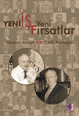 Yeni İş Yeni Fırsatlar – A. Çelik Kurtoğlu, Osman Saffet Arolat – Efil Yayınevi kitap kapağı