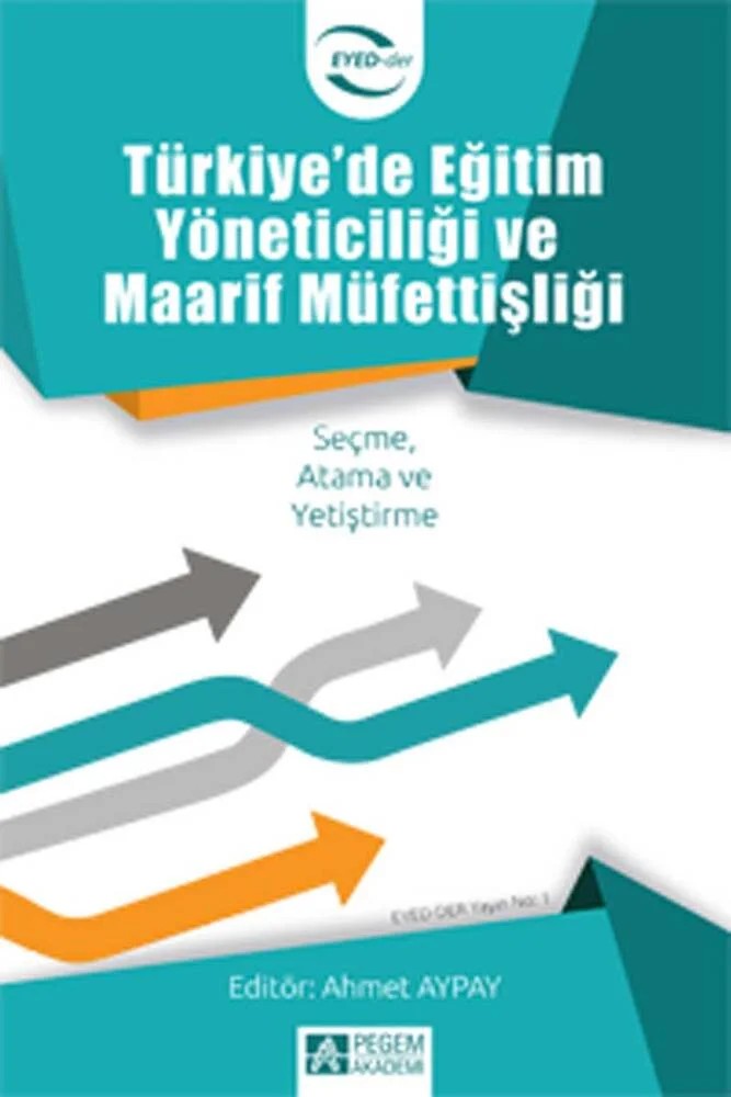 Türkiyede Eğitim Yöneticiliği ve Maarif Müfettişliği – Mehmet Şişman, Ahmet Aypay, Abdullah Balıkçı, Ali Çağatay Kılınç, Ali Mehmet Celal Şengör, Ayşe Dönmez – Pegem Akademi Yayıncılık kitap kapağı