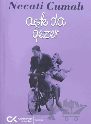 Aşk da Gezer – Necati Cumalı – Cumhuriyet Kitapları kitap kapağı