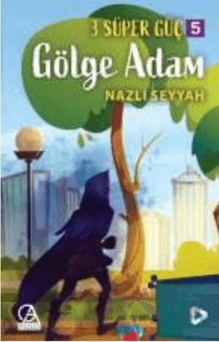 3 Süper Güç 5: Gölge Adam – Nazlı Seyyah – Gelecek Atölyesi Yayınları kitap kapağı