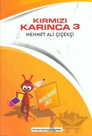 Hayalimdeki Okul - Kırmızı Karınca 3 – Mehmet Ali Çiçekçi – Kırmızı Karınca Yayınları kitap kapağı