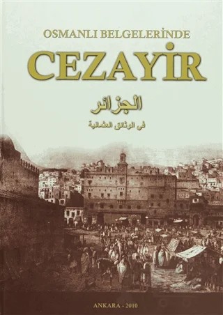 Osmanlı Belgelerinde Cezayir – Kolektif – Devlet Arşivleri Genel Müdürlüğü kitap kapağı