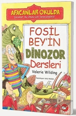 Afacanlar Okulda - Fosil Bey’in Dinozor Dersleri – Valerie Wilding – Beyaz Balina Yayınları kitap kapağı