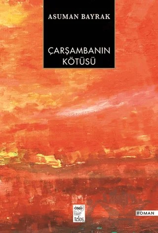 Çarşambanın Kötüsü – Asuman Bayrak – Telos Yayıncılık kitap kapağı