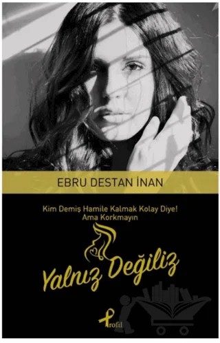 Yalnız Değiliz – Ebru Destan – Profil Kitap kitap kapağı